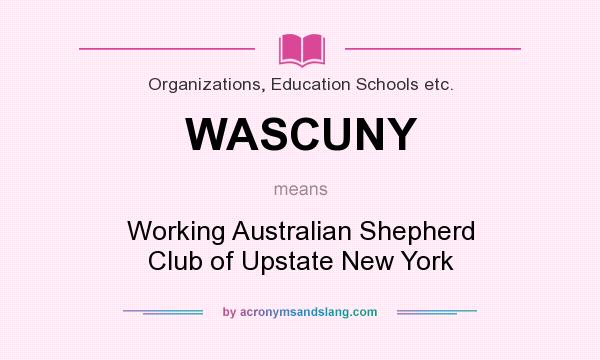 What does WASCUNY mean? It stands for Working Australian Shepherd Club of Upstate New York