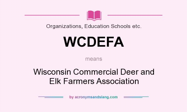 What does WCDEFA mean? It stands for Wisconsin Commercial Deer and Elk Farmers Association