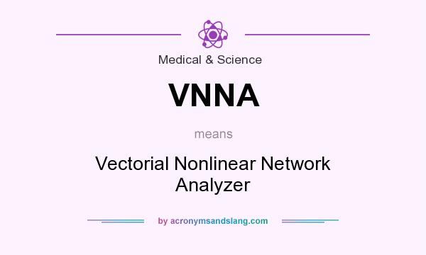 What does VNNA mean? It stands for Vectorial Nonlinear Network Analyzer