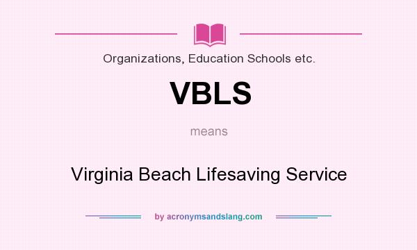What does VBLS mean? It stands for Virginia Beach Lifesaving Service