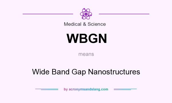 What does WBGN mean? It stands for Wide Band Gap Nanostructures