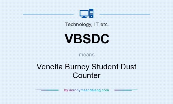 What does VBSDC mean? It stands for Venetia Burney Student Dust Counter