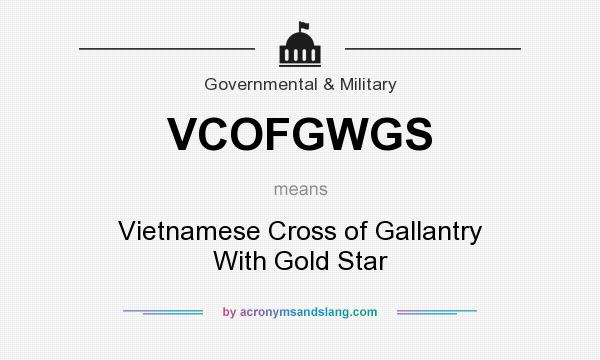 What does VCOFGWGS mean? It stands for Vietnamese Cross of Gallantry With Gold Star