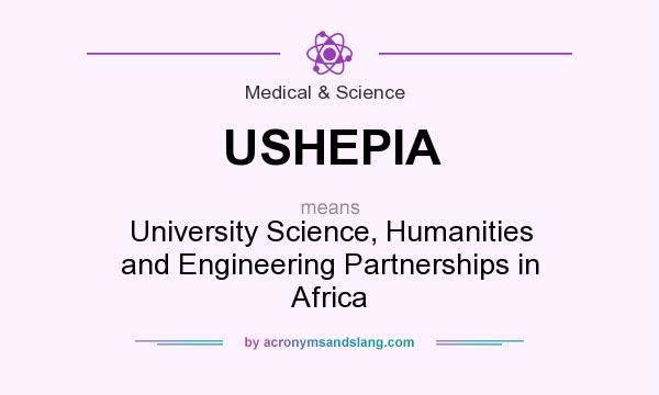 What does USHEPIA mean? It stands for University Science, Humanities and Engineering Partnerships in Africa