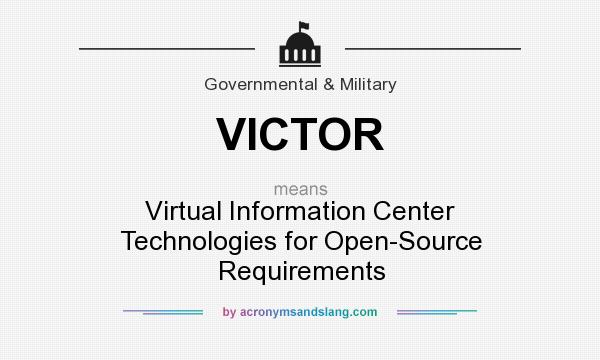 What does VICTOR mean? It stands for Virtual Information Center Technologies for Open-Source Requirements