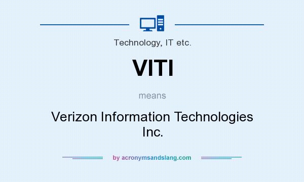 What does VITI mean? It stands for Verizon Information Technologies Inc.