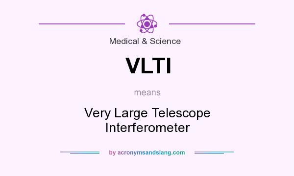 What does VLTI mean? It stands for Very Large Telescope Interferometer