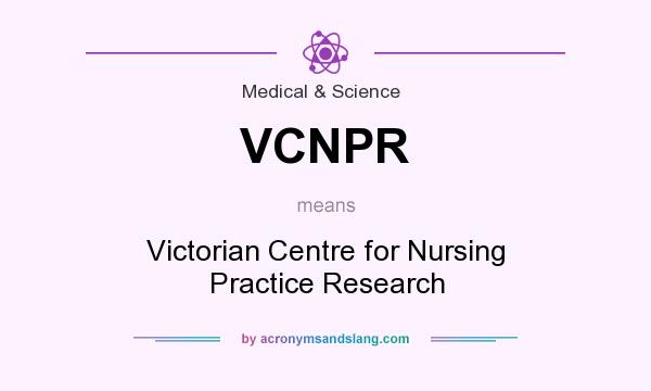 What does VCNPR mean? It stands for Victorian Centre for Nursing Practice Research