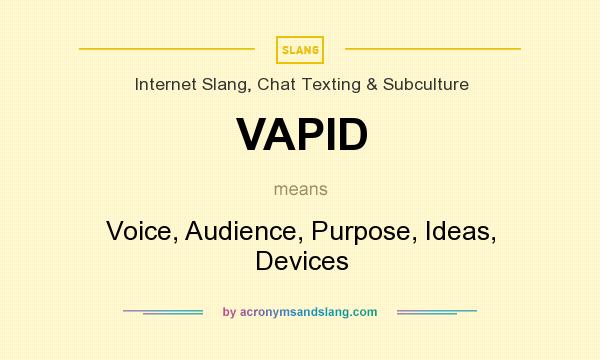 What does VAPID mean? It stands for Voice, Audience, Purpose, Ideas, Devices