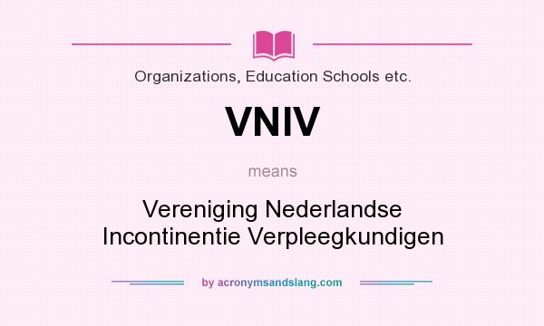 What does VNIV mean? It stands for Vereniging Nederlandse Incontinentie Verpleegkundigen