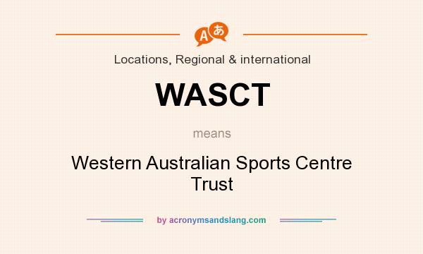 What does WASCT mean? It stands for Western Australian Sports Centre Trust