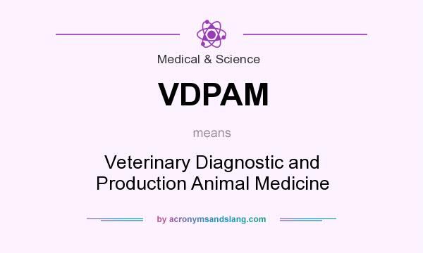 What does VDPAM mean? It stands for Veterinary Diagnostic and Production Animal Medicine