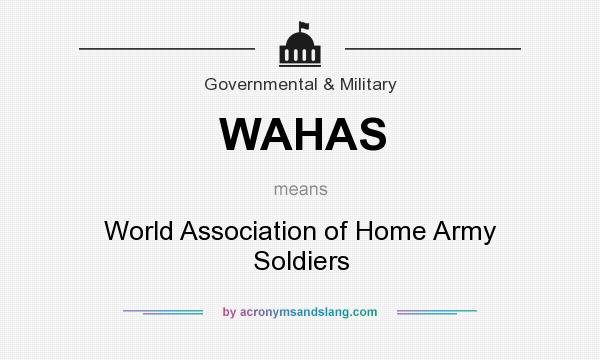 What does WAHAS mean? It stands for World Association of Home Army Soldiers