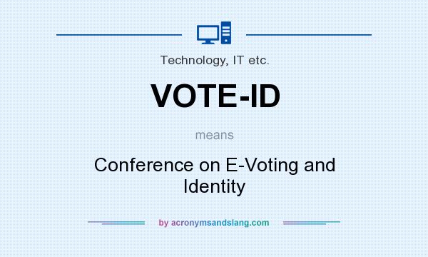 What does VOTE-ID mean? It stands for Conference on E-Voting and Identity