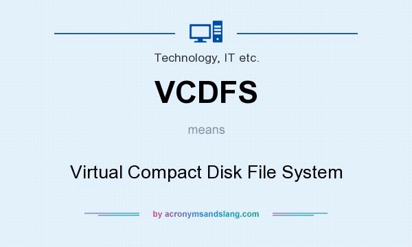 What does VCDFS mean? It stands for Virtual Compact Disk File System