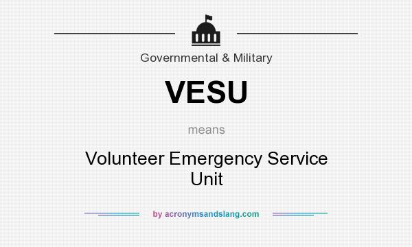 What does VESU mean? It stands for Volunteer Emergency Service Unit