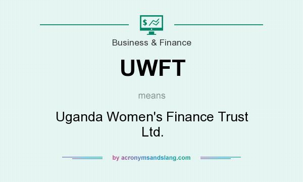 What does UWFT mean? It stands for Uganda Women`s Finance Trust Ltd.