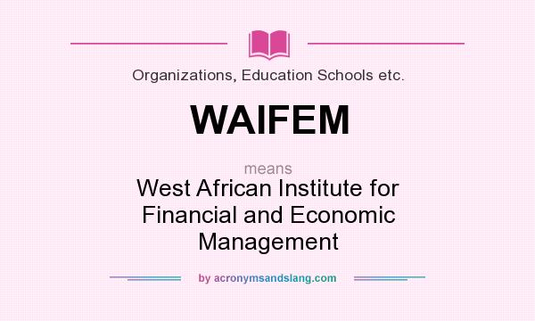 What does WAIFEM mean? It stands for West African Institute for Financial and Economic Management