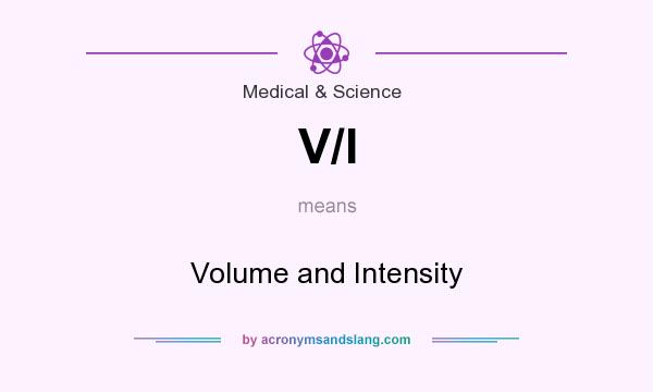 What does V/I mean? It stands for Volume and Intensity