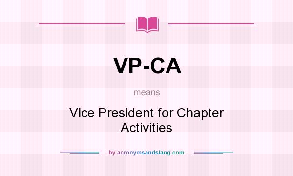 What does VP-CA mean? It stands for Vice President for Chapter Activities