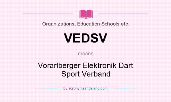 What does VEDSV mean? It stands for Vorarlberger Elektronik Dart Sport Verband