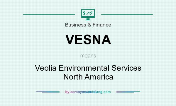 What does VESNA mean? It stands for Veolia Environmental Services North America