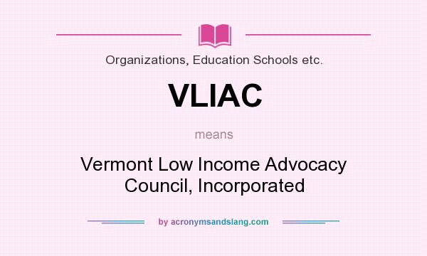What does VLIAC mean? It stands for Vermont Low Income Advocacy Council, Incorporated