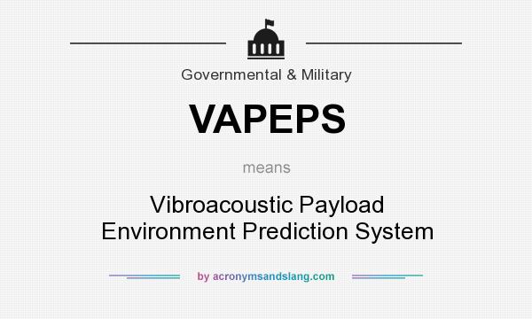 What does VAPEPS mean? It stands for Vibroacoustic Payload Environment Prediction System