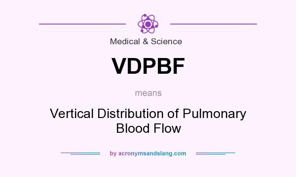 What does VDPBF mean? It stands for Vertical Distribution of Pulmonary Blood Flow