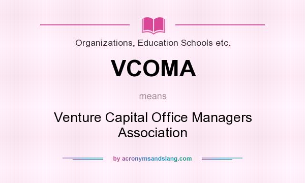 What does VCOMA mean? It stands for Venture Capital Office Managers Association
