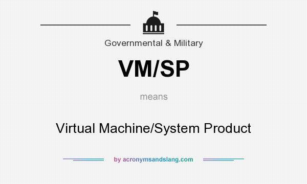 What does VM/SP mean? It stands for Virtual Machine/System Product