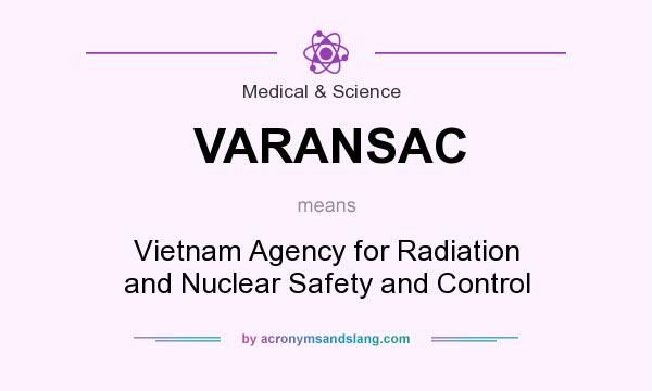 What does VARANSAC mean? It stands for Vietnam Agency for Radiation and Nuclear Safety and Control