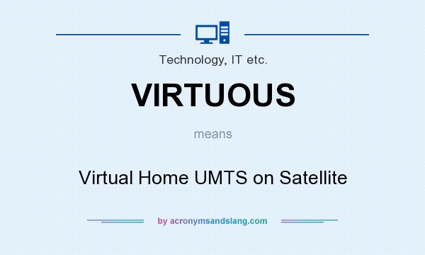 What does VIRTUOUS mean? It stands for Virtual Home UMTS on Satellite