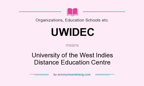 What does UWIDEC mean? It stands for University of the West Indies Distance Education Centre