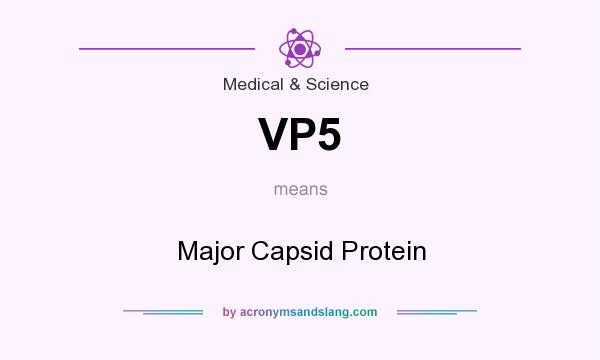 What does VP5 mean? It stands for Major Capsid Protein