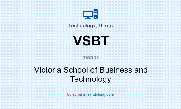 What does VSBT mean? It stands for Victoria School of Business and Technology