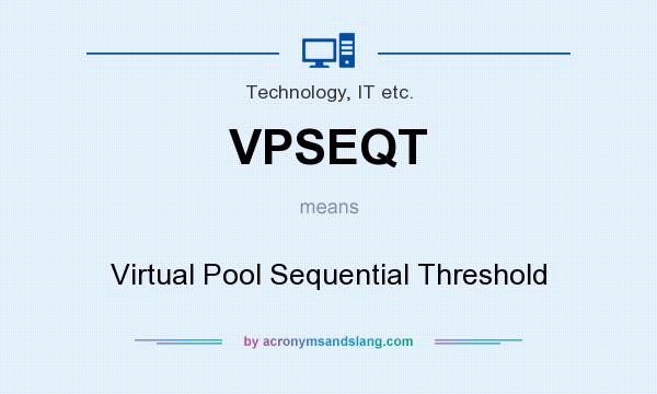 What does VPSEQT mean? It stands for Virtual Pool Sequential Threshold