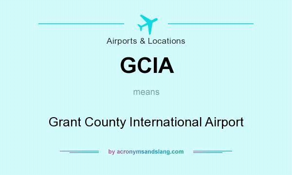 What does GCIA mean? It stands for Grant County International Airport