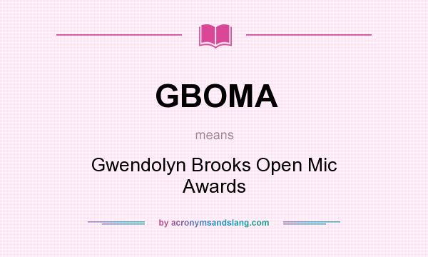 What does GBOMA mean? It stands for Gwendolyn Brooks Open Mic Awards