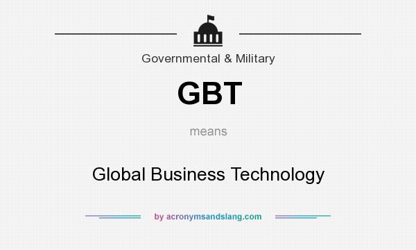 What does GBT mean? It stands for Global Business Technology