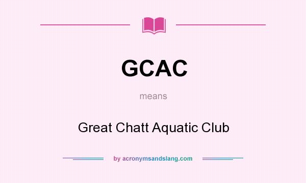 What does GCAC mean? It stands for Great Chatt Aquatic Club