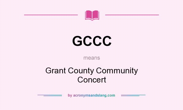 What does GCCC mean? It stands for Grant County Community Concert
