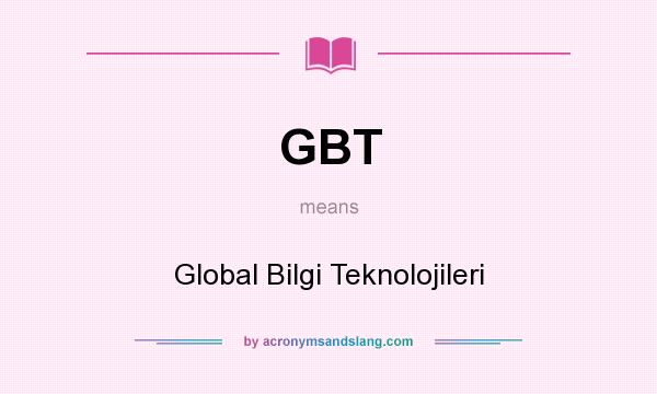 GBT Global Bilgi Teknolojileri In Undefined By AcronymsAndSlang