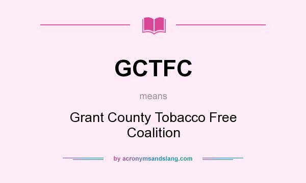 What does GCTFC mean? It stands for Grant County Tobacco Free Coalition