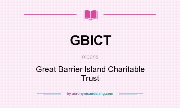 What does GBICT mean? It stands for Great Barrier Island Charitable Trust