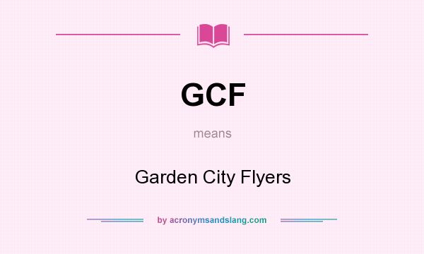 What does GCF mean? It stands for Garden City Flyers
