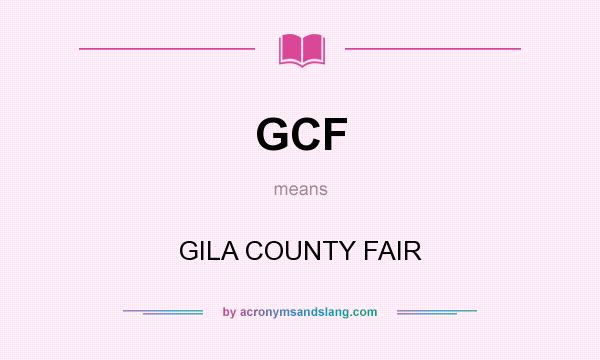 What does GCF mean? It stands for GILA COUNTY FAIR