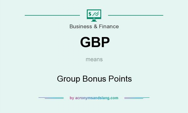 What does GBP mean? It stands for Group Bonus Points