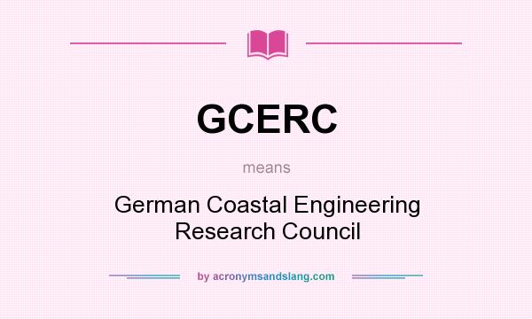 What does GCERC mean? It stands for German Coastal Engineering Research Council