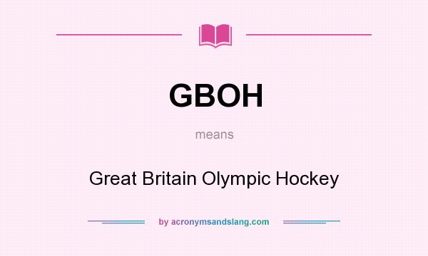 What does GBOH mean? It stands for Great Britain Olympic Hockey